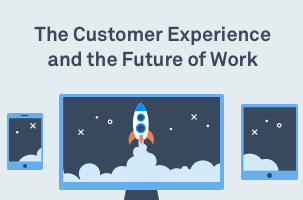 Webinar: The Customer Experience and the Future of Work