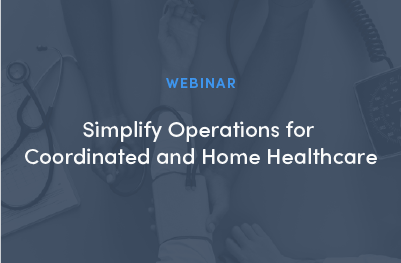 Simplify Operations for Coordinated and Home Healthcare resource cover