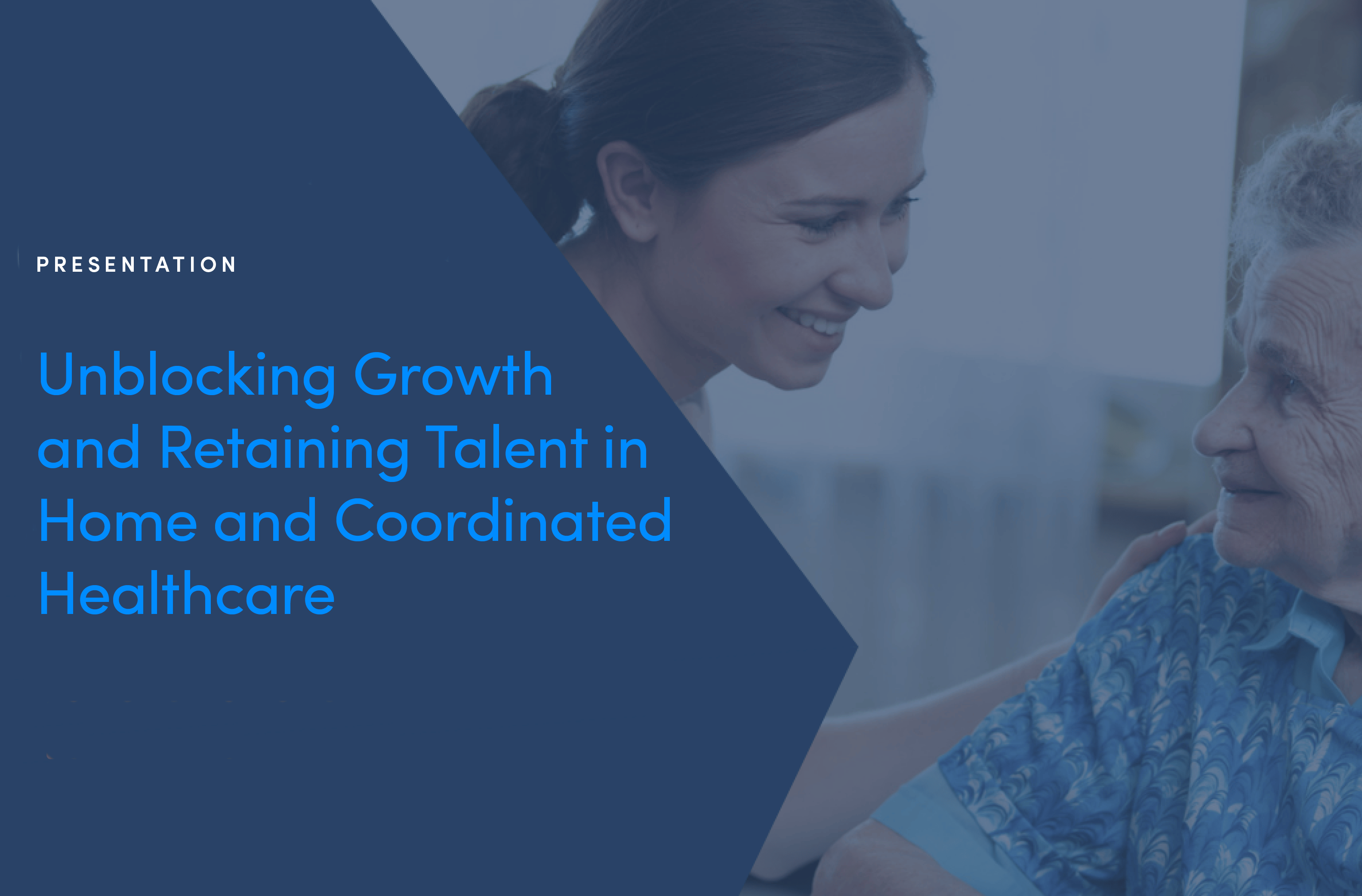 Unblock Growth & Retain Talent in Home and Coordinated Healthcare resource cover