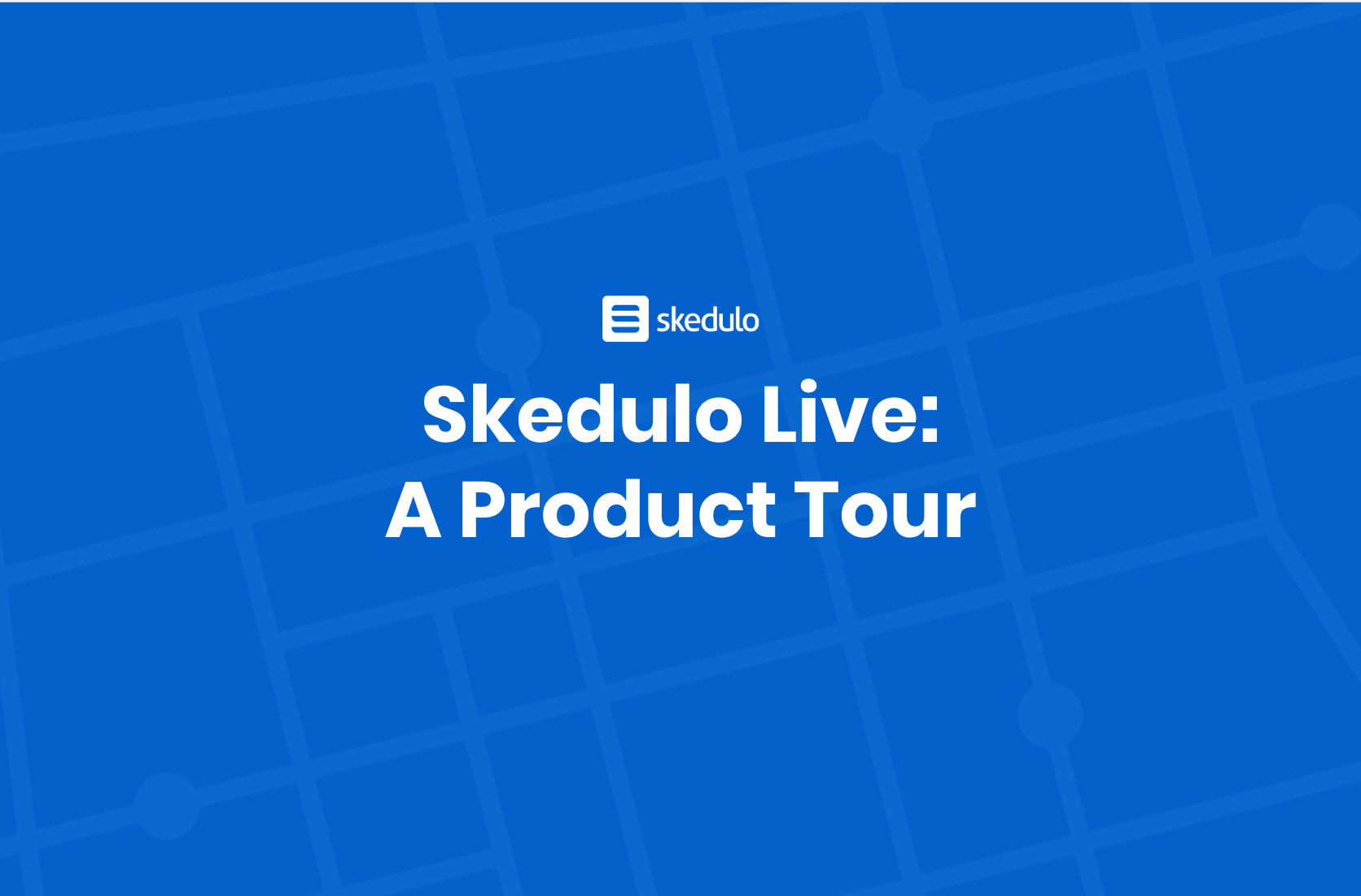 Skedulo Live: A Product Tour resource cover