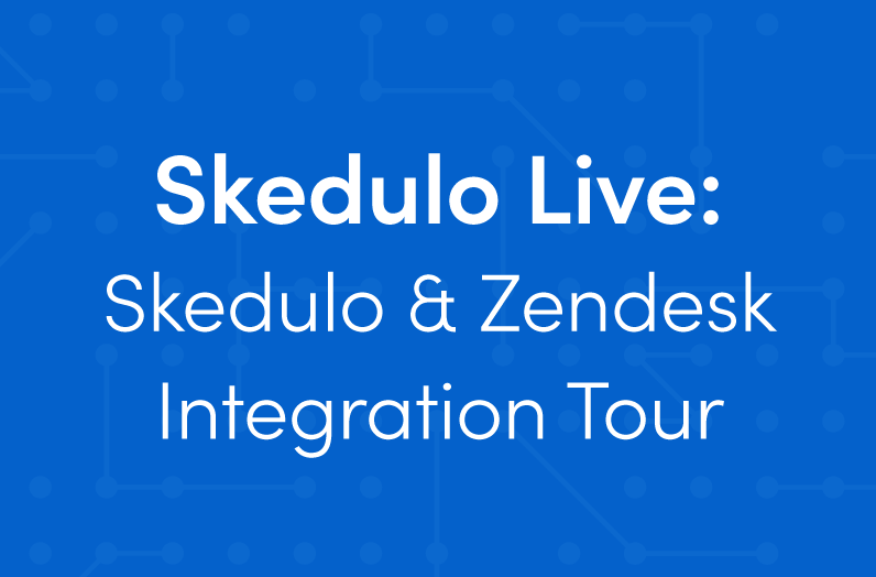 Skedulo Live: Skedulo & Zendesk Integration Tour resource cover