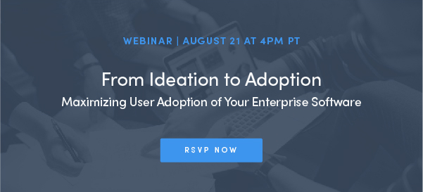 From Ideation to Adoption: Maximizing User Adoption of Your Enterprise Software